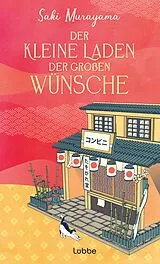 Fester Einband Der kleine Laden der großen Wünsche von Saki Murayama