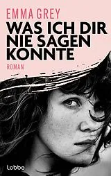 Fester Einband Was ich dir nie sagen konnte von Emma Grey