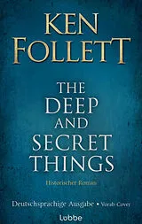 Fester Einband The Deep and Secret Things. Deutsche Ausgabe von Ken Follett