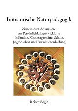 Kartonierter Einband Initiatorische Naturpädagogik von Robert Bögle