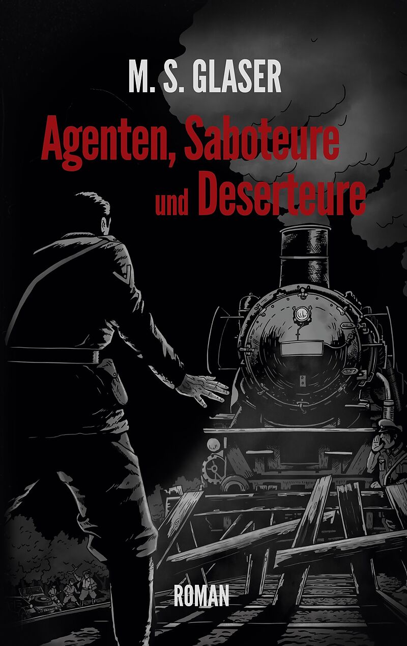 Agenten, Saboteure und Deserteure