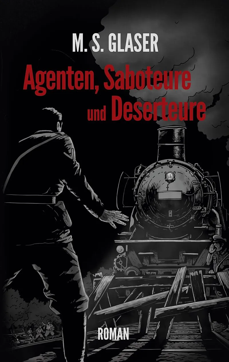 Agenten, Saboteure und Deserteure