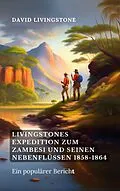 E-Book (epub) Livingstones Expedition zum Zambesi und seinen Nebenflüssen 1858-1864 von David Livingstone