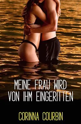 E-Book (epub) Meine Frau wird von ihm eingeritten von Corinna Courbin