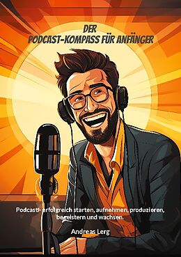 Kartonierter Einband Der Podcast-Kompass für Anfänger von Andreas Lerg