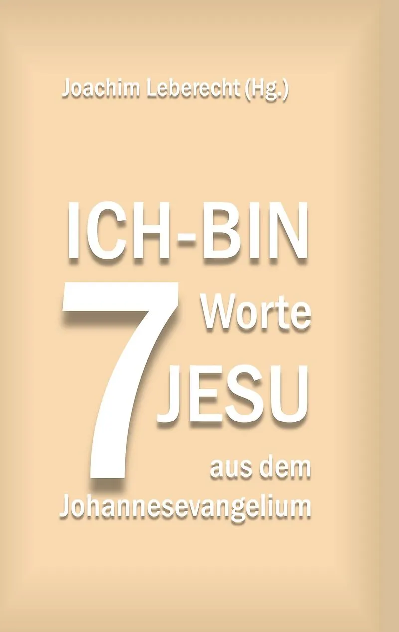 7 Ich-bin-Worte Jesu aus dem Johannesevangelium