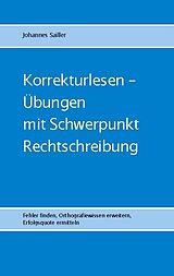 Kartonierter Einband Korrekturlesen - Übungen mit Schwerpunkt Rechtschreibung von Johannes Sailler