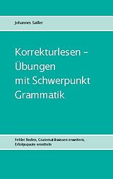 Kartonierter Einband Korrekturlesen - Übungen mit Schwerpunkt Grammatik von Johannes Sailler