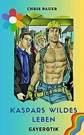 E-Book (epub) Kaspars wildes Leben von Chris Bauer
