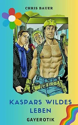 E-Book (epub) Kaspars wildes Leben von Chris Bauer
