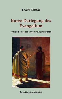 Kartonierter Einband Kurze Darlegung des Evangelium von Leo N. Tolstoi