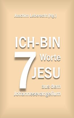 Kartonierter Einband 7 Ich-bin-Worte Jesu aus dem Johannesevangelium von 