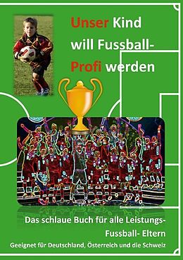 Kartonierter Einband Unser Kind will Fussball-Profi werden von 