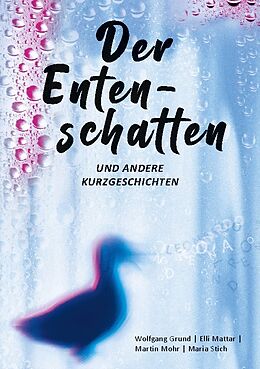 Kartonierter Einband Der Entenschatten von Wolfgang Grund, Elli Mattar, Martin Mohr