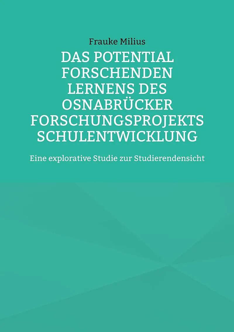 Das Potential Forschenden Lernens des Osnabrücker Forschungsprojekts Schulentwicklung