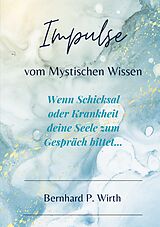 Kartonierter Einband Impulse vom mystischen Wissen von Bernhard P Wirth