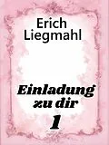 E-Book (epub) Einladung zu dir 1 von Erich Liegmahl