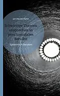 E-Book (epub) Schwierige Themen ansprechen in psychosozialen Berufen von Jan Hauke Hahn