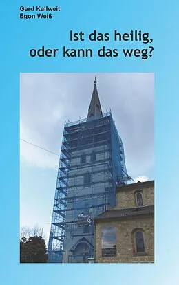 E-Book (epub) Ist das heilig, oder kann das weg? von Gerd Kallweit, Egon Weiß