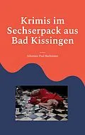 E-Book (epub) Krimis im Sechserpack aus Bad Kissingen von Johannes Paul Bachmann