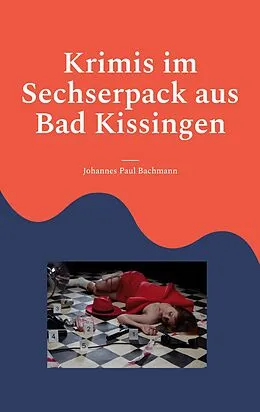 E-Book (epub) Krimis im Sechserpack aus Bad Kissingen von Johannes Paul Bachmann