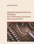 E-Book (epub) Fantasy-Schriftsteller werden! von Jan Erik Moeller