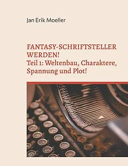 E-Book (epub) Fantasy-Schriftsteller werden! von Jan Erik Moeller
