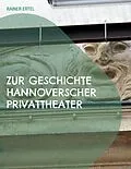 E-Book (epub) Zur Geschichte hannoverscher Privattheater von Rainer Ertel