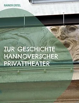 E-Book (epub) Zur Geschichte hannoverscher Privattheater von Rainer Ertel