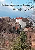 E-Book (epub) Die Jagiellonen und die Oberlausitz von Uwe Fiedler