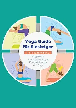 E-Book (epub) Yoga Guide für Einsteiger - 4 in 1 Sammelband von Mira Blumenberg, Sophie Pipetz, Maria Dahlmann