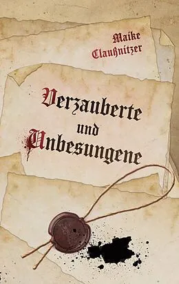 E-Book (epub) Verzauberte und Unbesungene von Maike Claußnitzer