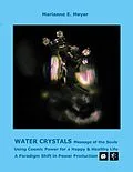 E-Book (epub) Water Crystals, Messages of the Souls von Marianne E. Meyer
