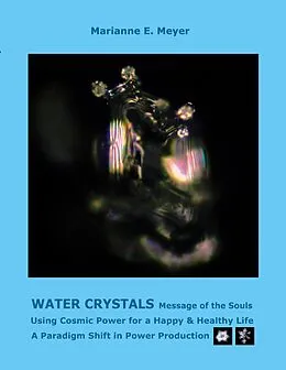 E-Book (epub) Water Crystals, Messages of the Souls von Marianne E. Meyer