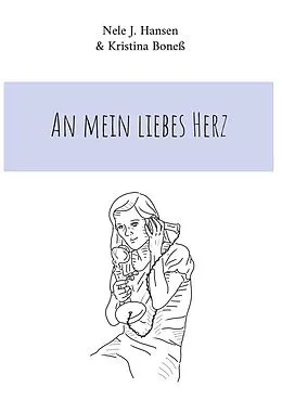 E-Book (epub) An mein liebes Herz von Nele J. Hansen, Kristina Boneß