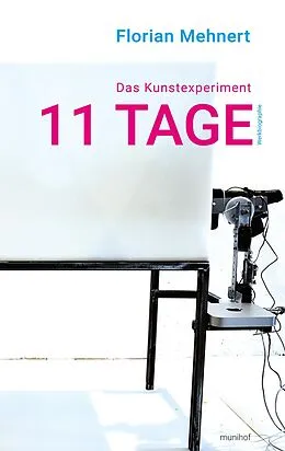 E-Book (epub) Das Kunstexperiment 11 TAGE von Florian Mehnert