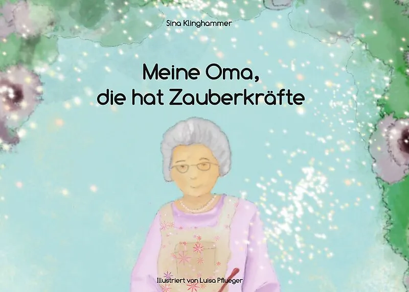 Meine Oma, die hat Zauberkräfte
