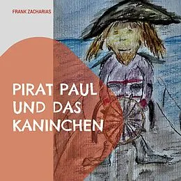 E-Book (epub) Pirat Paul und das Kaninchen von Frank Zacharias