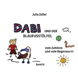 E-Book (epub) Dabi und der Blaufusstölpel - vom Zuhören und vom Regenwurm - Band IV von Julia Zeller