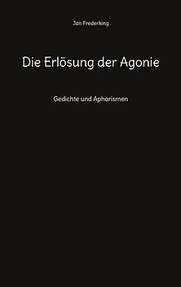E-Book (epub) Die Erlösung der Agonie von Jan Frederking