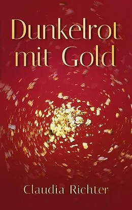 E-Book (epub) Dunkelrot mit Gold von Claudia Richter