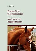 E-Book (epub) Erstaunliche Tiergeschichten nach wahren Begebenheiten von L. Laddy