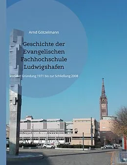E-Book (epub) Geschichte der Evangelischen Fachhochschule Ludwigshafen von Arnd Götzelmann