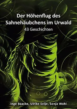 E-Book (epub) Der Höhenflug des Sahnehäubchens im Urwald von Inge Baacke, Sonja Wahl, Ulrike Selje