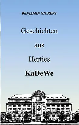 E-Book (epub) Geschichten aus Herties KaDeWe von Benjamin Nickert
