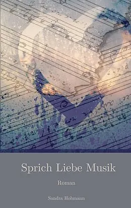 E-Book (epub) Sprich Liebe Musik von Sandra Hohmann