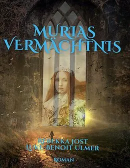 E-Book (epub) Murias Vermächtnis von Rebekka Jost, Luke-Benoit Ulmer