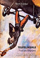 E-Book (epub) Teufelskerle - Nah am Abgrund von Welf Fischer