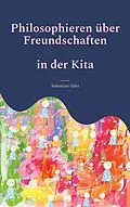 E-Book (epub) Philosophieren über Freundschaften in der Kita von Sebastian Götz
