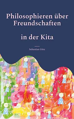 E-Book (epub) Philosophieren über Freundschaften in der Kita von Sebastian Götz